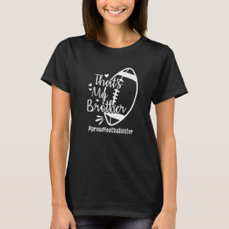 Dat is mijn broer proudfootballsister Trots Voetba T-shirt
