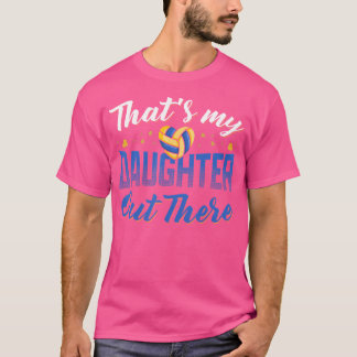 Dat is mijn dochter daar Volleyball Moeder Volleyb T-shirt
