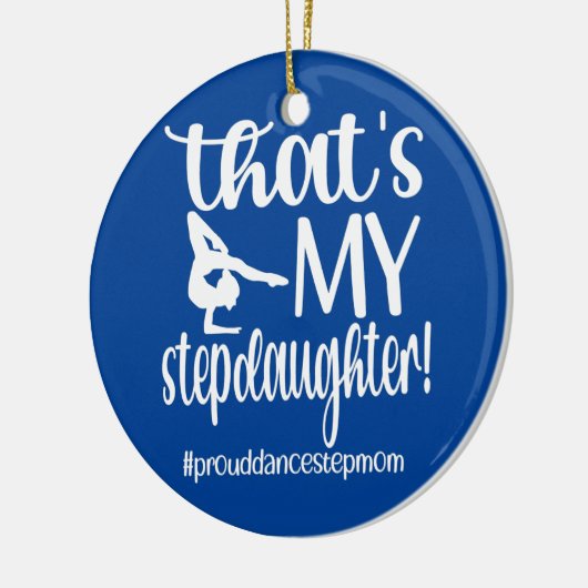 Dat is mijn dochter Dance Stepma van een danseres. Keramisch Ornament (Links)