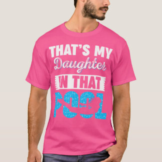 Dat is mijn dochter in het zwembad t-shirt