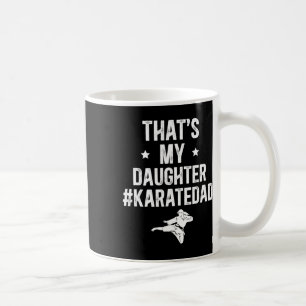 Dat is mijn dochter karate vader karate vader koffiemok