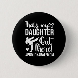 Dat is mijn dochter Proud Karate Moeder Ronde Button 5,7 Cm