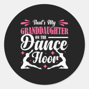 Dat is mijn kleindochter op de dansvloer 1 ronde sticker
