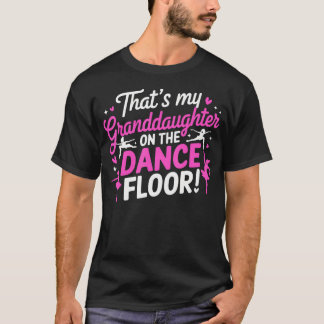 Dat is mijn kleindochter op de dansvloer cheer Gr T-shirt