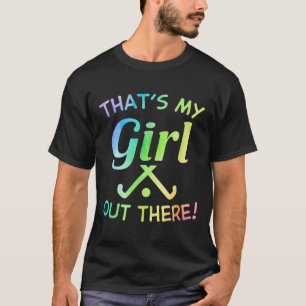 Dat is mijn meisje daar hockeyveld hockeyspeler t-shirt