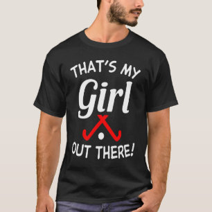 Dat is mijn meisje in de Veldhockey Player Hocke T-shirt