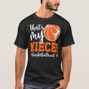 Dat is mijn nichtje basketbaltante van een basketb t-shirt
