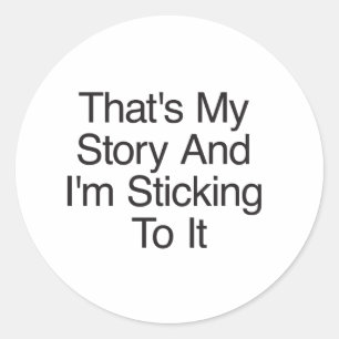 Dat is mijn verhaal en ik trek ernaar. ronde sticker
