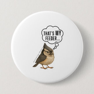 Dat is mijn voederplank Grappige Mees Vogel Speldj Ronde Button 7,6 Cm