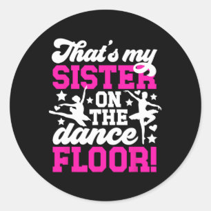 Dat is mijn zus Dance Sister van een danseres Ronde Sticker