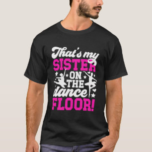 Dat is mijn zusje danszusje van een danser t-shirt