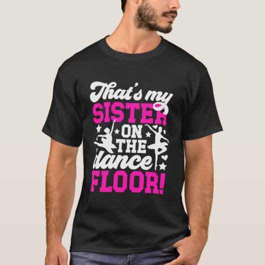 Dat is mijn zusje danszusje van een danser t-shirt (Voorkant)