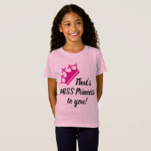 Dat is Miss Princess voor jou! Grappig Girly T-shi T-shirt (Voorkant volledig)