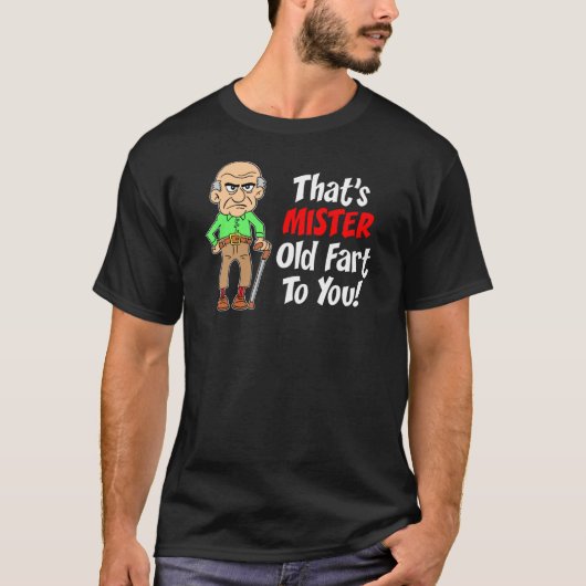 Dat is Mister Old Fart To You (ON DARK) T-shirt (Voorkant)