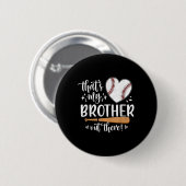 Dat is m'n broer, honkbalzus ronde button 5,7 cm (Voorkant /achterkant)