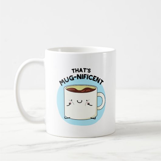 Dat is Mugnificent Funny Coffee Mok Pun (Links)