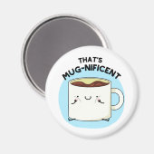 Dat is Mugnificent Funny Coffee Mok Pun Magneet (Voorkant / Achterkant)