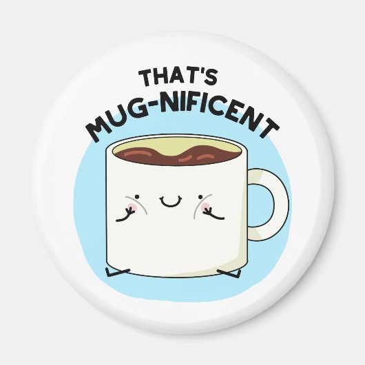 Dat is Mugnificent Funny Coffee Mok Pun Magneet (Voorkant)