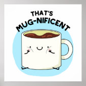 Dat is Mugnificent Funny Coffee Mok Pun Poster (Voorkant)