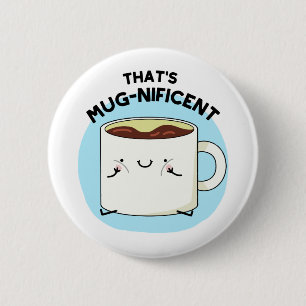 Dat is Mugnificent Funny Coffee Mok Pun Ronde Button 5,7 Cm