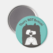 "Dat is NIET Brits" tom-cat met snor Magneet (Voorkant / Achterkant)