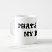 Dat is niet mijn job Coffee Mok (Voorkant links)