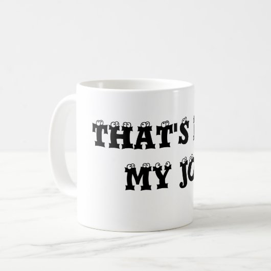 Dat is niet mijn job Coffee Mok (Voorkant links)