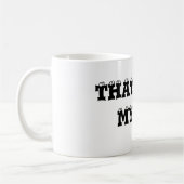 Dat is niet mijn job Coffee Mok (Links)