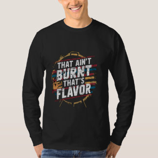 Dat is niet verbrand Dat is smaak ----- T-shirt