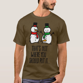 Dat is niet waar je het grappige sneeuwpop smerig t-shirt