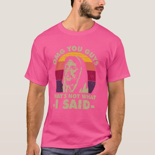 Dat is niet wat ik zei t-shirt (Voorkant)