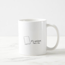 Dat is onduidelijk. Dat is prima. Koffiemok