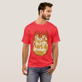 Dat is ruw vriend t-shirt (Voorkant volledig)