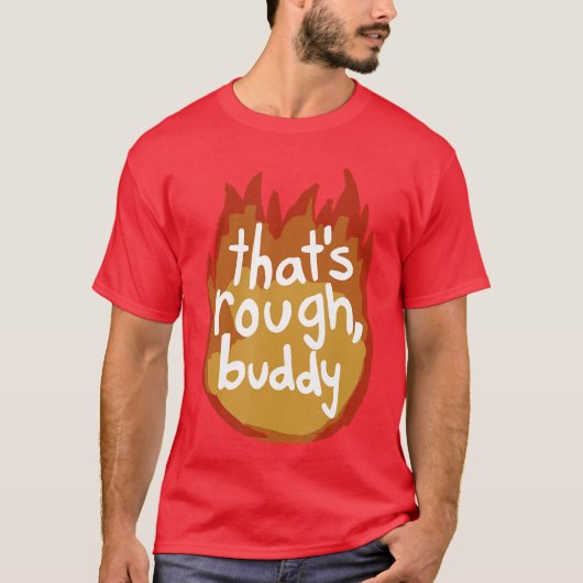 Dat is ruw vriend t-shirt (Voorkant)