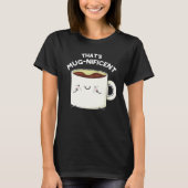 Dat is schitterende Funny Coffee Mok Pun Dark BG T-shirt (Voorkant)