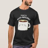 Dat is schitterende Funny Coffee Mok Pun Dark BG T-shirt (Voorkant)