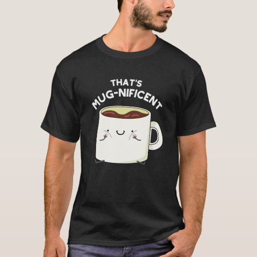 Dat is schitterende Funny Coffee Mok Pun Dark BG T-shirt (Voorkant)