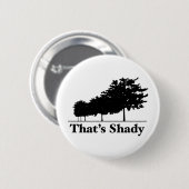 Dat is Shady Ronde Button 5,7 Cm (Voorkant /achterkant)