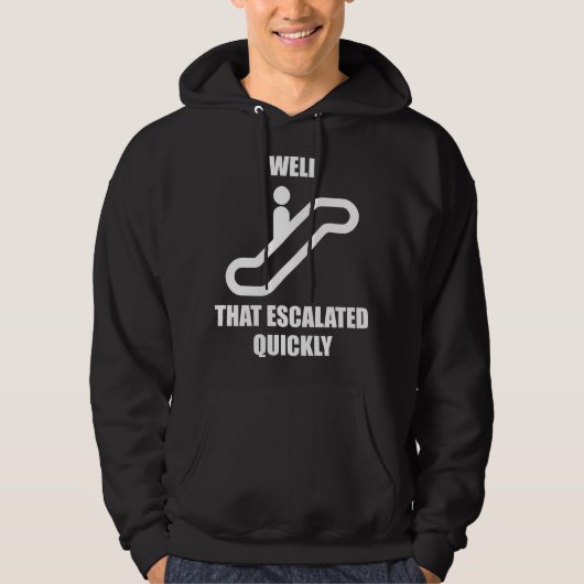 Dat is snel geëscaleerd hoodie (Voorkant)