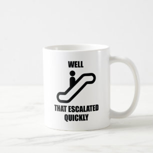 Dat is snel geëscaleerd koffiemok