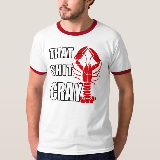 dat is*#t cray t-shirt (Voorkant)