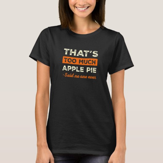 Dat is te veel appeltaart Grappige taartliefhebber T-shirt (Voorkant)