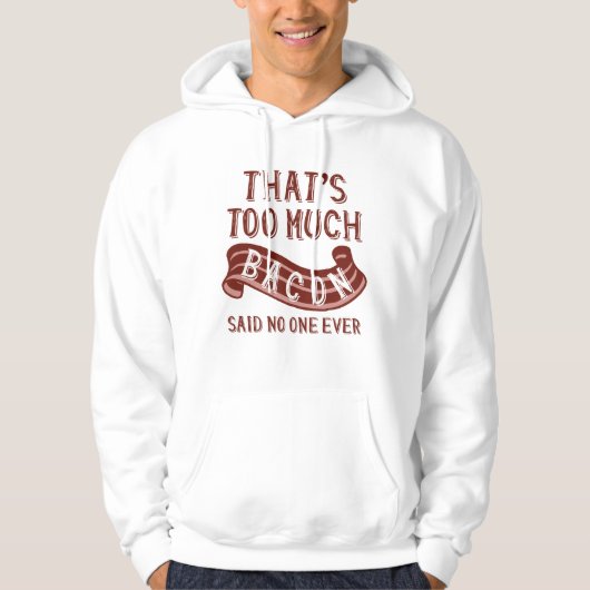 Dat is te veel bacon hoodie (Voorkant)