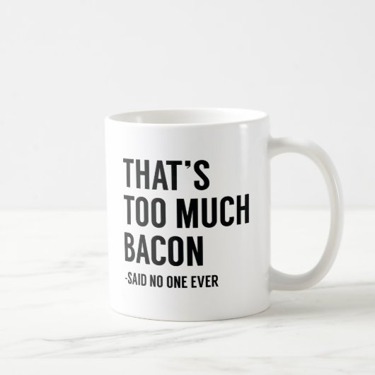 Dat is te veel Bacon. Koffiemok (Rechts)