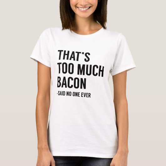 Dat is Te Veel Bacon T-shirt (Voorkant)