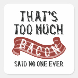 Dat is te veel Bacon Vierkante Sticker