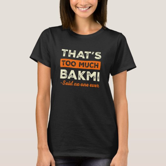 Dat is te veel Bakmi Grappige Bami Humor Noedels E T-shirt (Voorkant)