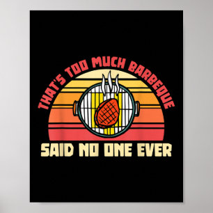 Dat is te veel barbecue zei ooit grappig vlees roo poster