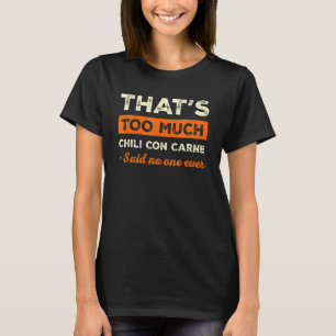 Dat is te veel Chili Con Carne Funny Chili met M T-shirt
