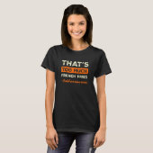 Dat is te veel Franse Vries Finger Chips Hu T-shirt (Voorkant volledig)